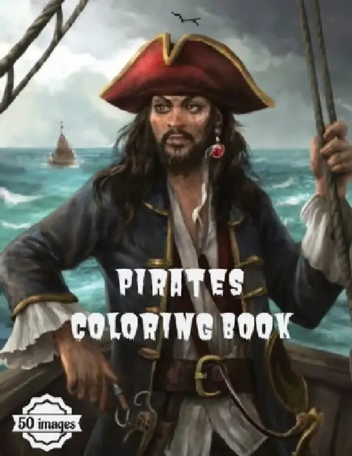 Pirates Coloring Book: A collection of 50 beautifully crafted illustrations, each tailored to accommodate a spectrum of artistic skills. by Jibril Kotita