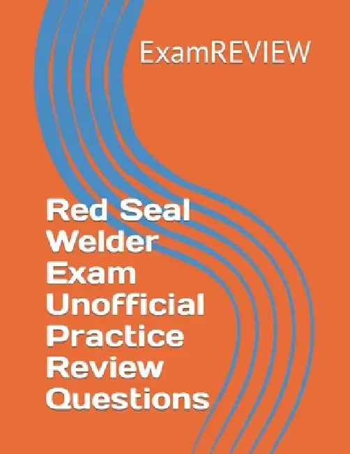 Red Seal Welder Exam Unofficial Practice Review Questions by Mike Yu