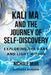 Kali Ma and the Journey of Self-Discovery: Exploring the Dark and Light Within by Nichole Muir