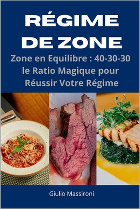 Régime de Zone: Zone en Equilibre: 40-30-30, le Ratio Magique pour Réussir Votre Régime by Giulio Massironi