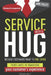 Service with a HUG: Thirty Ways to Transform Your Customer's Experience (and Your Own...) by Andy Collett