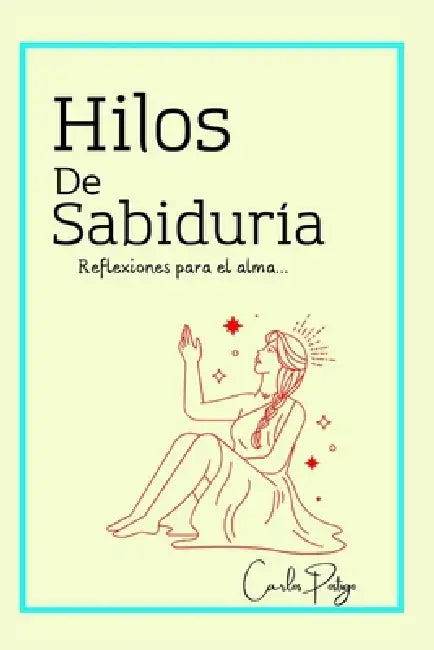 Hilos de sabiduría: Reflexiones para el alma by Carlos Postigo