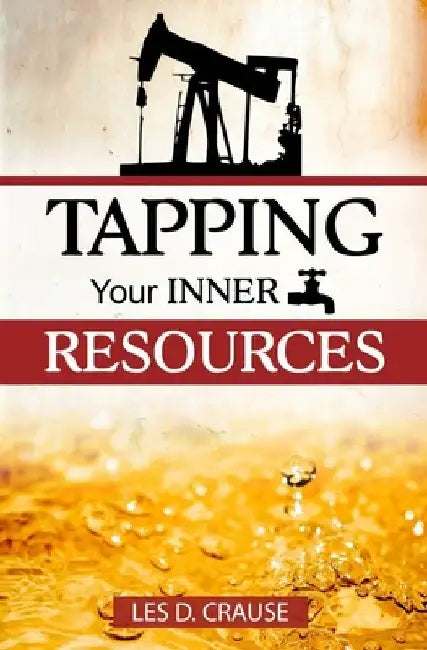 Tapping Your Inner Resources by Les D. Crause