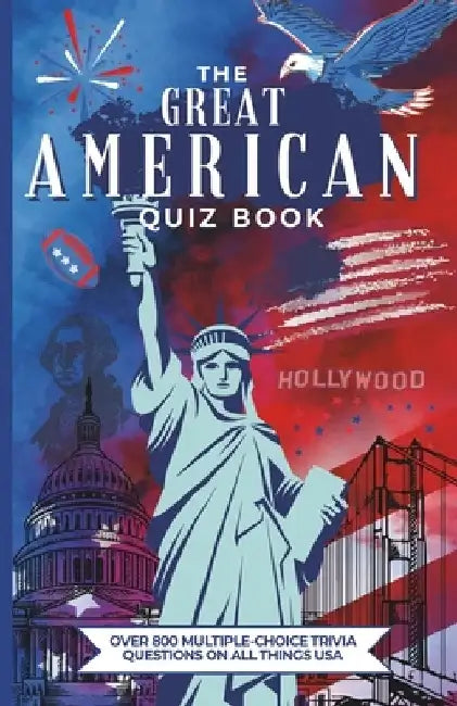 The Great American Quiz Book: Over 800 Multiple-Choice Trivia Questions On All Things USA by Megan Moran