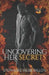 Uncovering her Secrets by Stephanie Webb Dillon