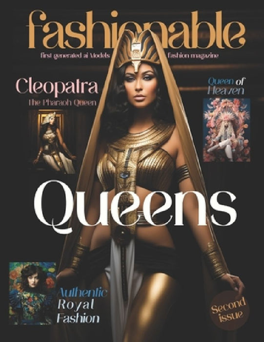 Fashionable Magazine: Queens - Second Issue - First Generated Ai Models - Fashion magazine - Journey Into The Fashion World: Queens - Second by Beshoy Shenouda Mahrous