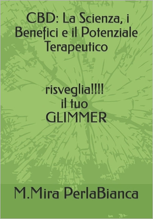 "Cbd: La Scienza, i Benefici e il Potenziale Terapeutico" by M. Mira Perlabianca
