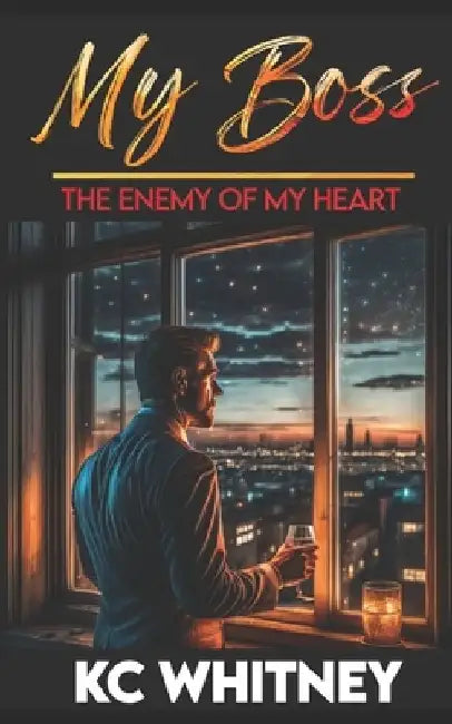 My Boss, The Enemy of My Heart by Kc Whitney