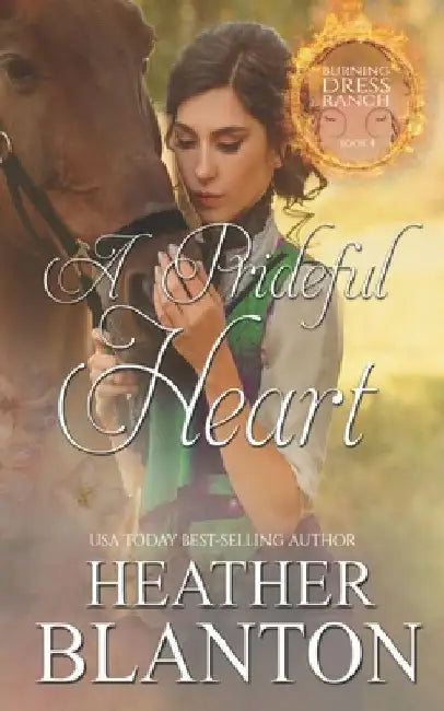 A Prideful Heart: A Sweet Christian Western Romance by Heather Blanton