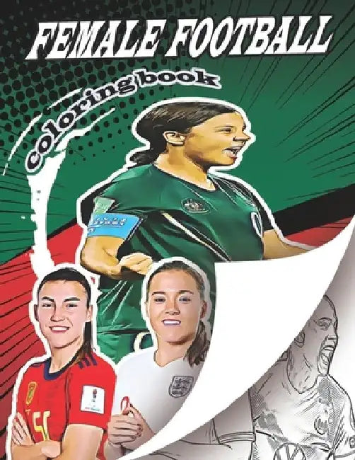 Female Football Coloring Book: A soccer coloring book for all you soccer fans, for Adults and Kids by Football Coloring Books
