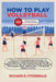 How to Play Volleyball: The A-Z Comprehensive Guide To Excellence Understanding Everything About Winning, Formations, Rules, Scoring Strategie by Richard R. Fitzgerald