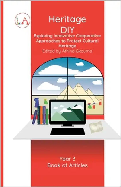 Heritage DIY: Exploring Innovative Cooperative Approaches to Protect Cultural Heritage by Papaonisiforou, Anastasia