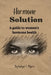 Hormone solution: A guide to women's hormone health by Evelyn T. Myers