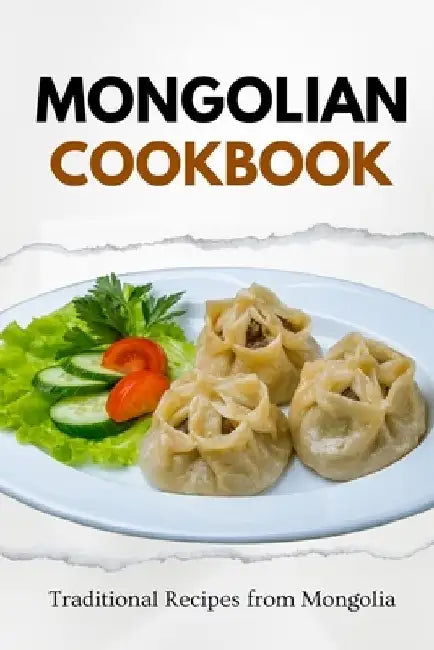 Mongolian Cookbook: Traditional Recipes from Mongolia by Liam Luxe