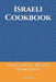 Israeli Cookbook: Traditional Recipes from Israel by Liam Luxe