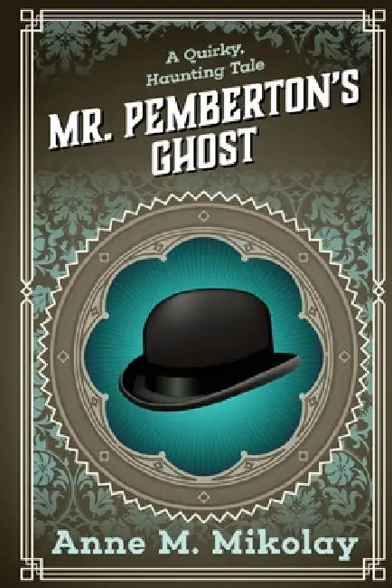 Mr. Pemberton's Ghost by Anne M. Mikolay