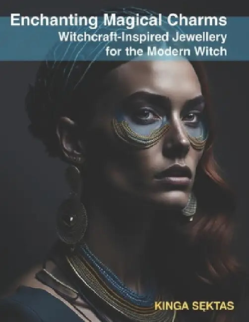 "Enchanting Magical Charms: Witchcraft-Inspired Jewellery for the Modern Witch" Where Magic and Style Converge by Marek Sęktas