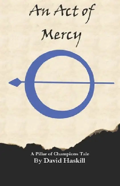 An Act of Mercy: A Pillar of Champions Story by David Haskill