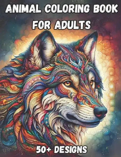 Animal Coloring Book For Adults: A Mindfulness Coloring Book With Animals In A Mandala Style (Wolves, Bears, Birds, & More) by Dustin Yarc