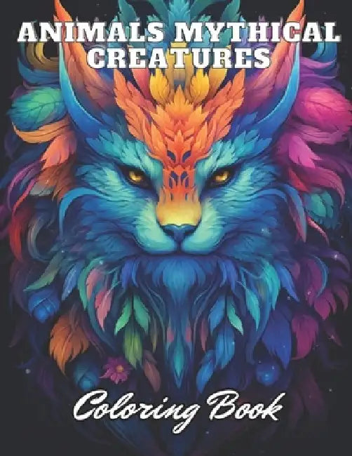 Animals Mythical Creatures Coloring Book: High Quality +100 Adorable Designs by Antwon Mills