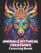 Animals Mythical Creatures Coloring Book: 100+ Unique and Beautiful Designs for All Fans by Nico Becker