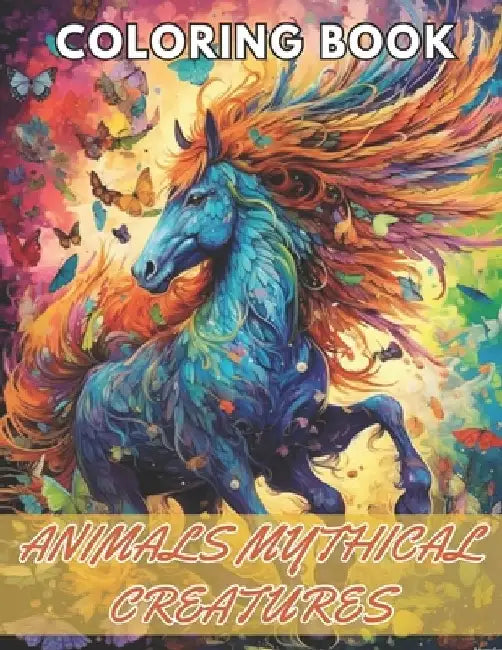 Animals Mythical Creatures Coloring Book: High Quality +100 Beautiful Designs by Conny Behrens