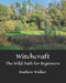 Witchcraft The Wild Path for Beginners by Jodie Avo