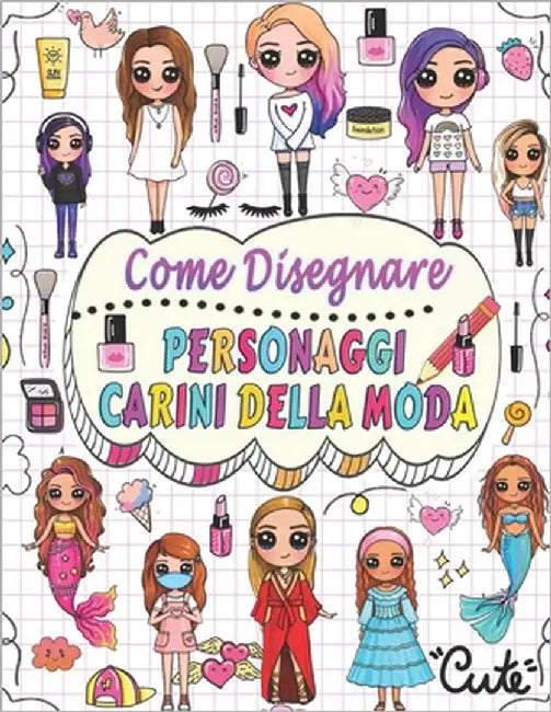 come disegnare personaggi carini della moda: disegna passo dopo passo oltre 50 adorabili personaggi con i loro stili di moda unici e dai a ciascun per by Press, Barbara