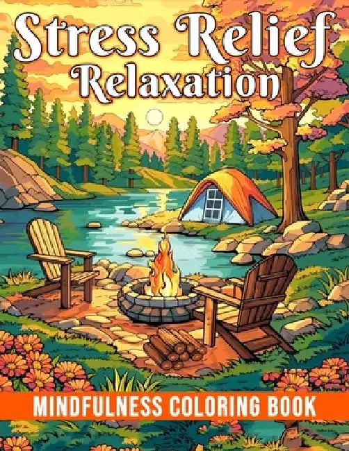 Stress Relief Relaxation Mindfulness Coloring Book: Adult Coloring Book with Verity of Designs Animals, Landscape, Flowers, Patterns, Mushroom and Rel by 9900 Publisher