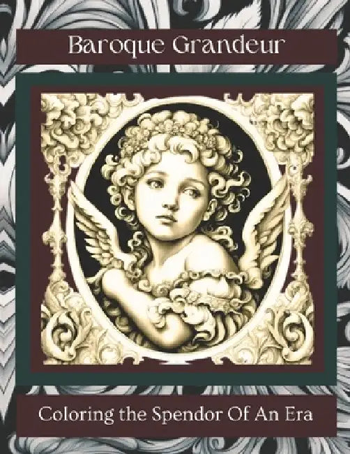 Baroque Grandeur: Coloring the Splendor of An Era by C. Clark