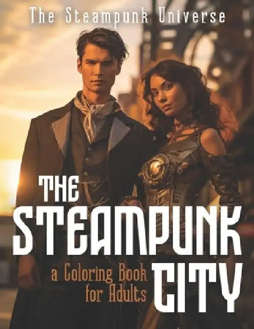 The Steampunk City A Coloring Book for Adults by Alternativ Press