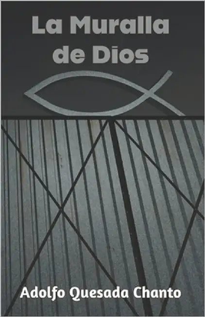 La Muralla de Dios by Quesada Chanto, Adolfo