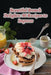 Beautiful Brunch Delights: 96 Recipes to Impress by Spice Fusion Food Café