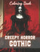 Creepy Horror Gothic Coloring Book: 100+ New and Exciting Designs by Dominic Rogers