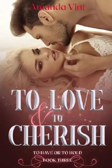 To Love & To Cherish: Book Three by Amanda Vint
