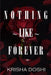 Nothing Like Forever by Krisha Doshi