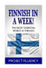 Finnish In A Week!: The Most Essential Words & Phrases by Project Fluency