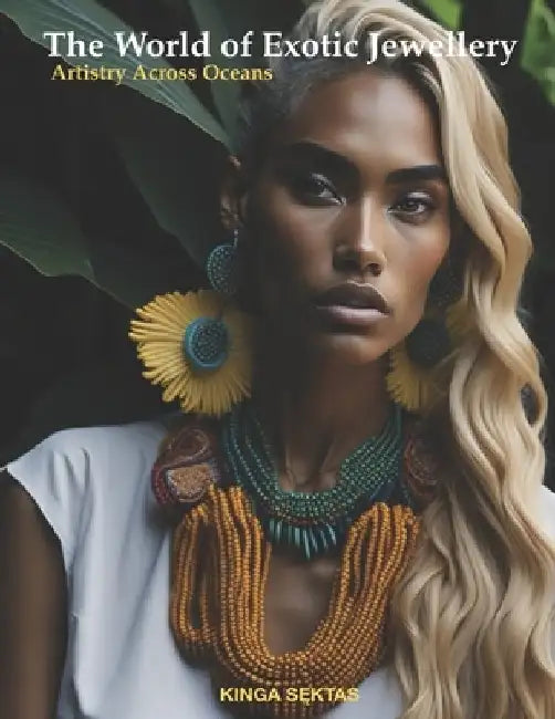 The World of Exotic Jewellery: Artistry Across Oceans: Visual Celebration of Vibrant Adornments by Marek Sęktas