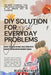 DIY Solutions for Everyday Problems: How to Save Money and Time with Smart Home Improvement Ideas by Brass Matthew