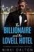 The Billionaire and the Lovell Hotel: An Enemies to Lovers, Workplace Romance by Nikki Dalton