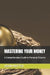 Mastering Your Money: A Comprehensive Guide to Personal Finance by Jason Matteo