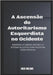 A Ascensão do Autoritarismo Esquerdista no Ocidente: Armando as mídias sociais e o sistema de justiça para silenciar vozes opostas by Milano, Enzo