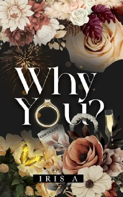 Why You?: An enemies to lovers, toxic workplace romance by Iris A