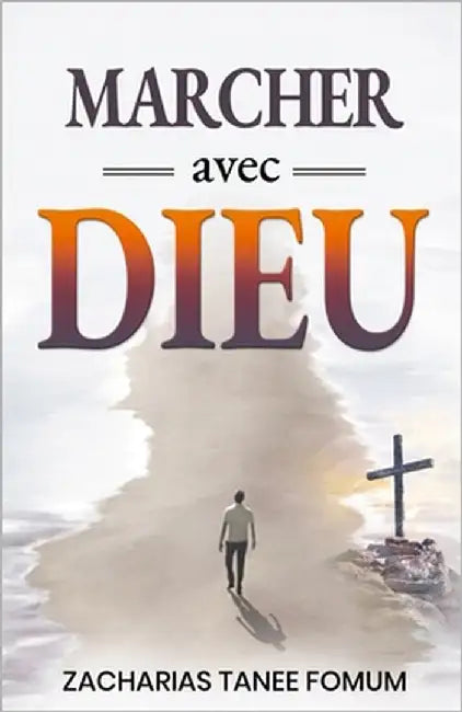 Marcher Avec Dieu by Fomum, Zacharias Tanee