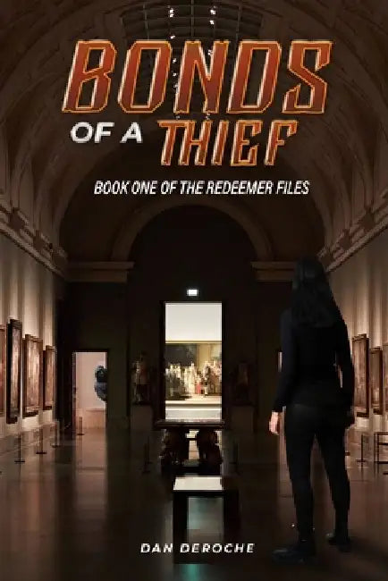 Bonds of a Thief by Dan Deroche
