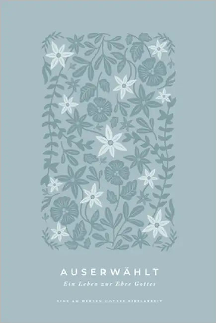 Auserwählt: Ein Leben zur Ehre Gottes: A Love God Greatly German Bible Study Journal by Greatly, Love God