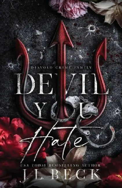 Devil You Hate: A Dark Mafia Romance by J. L. Beck