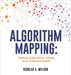 Algorithm Mapping: Making Algorithms Visible and Understandable by Douglas E. Wilson