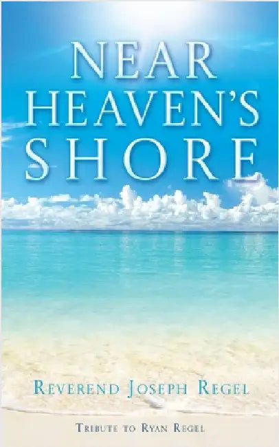 Near Heaven's Shore by Regel, Reverend Joseph