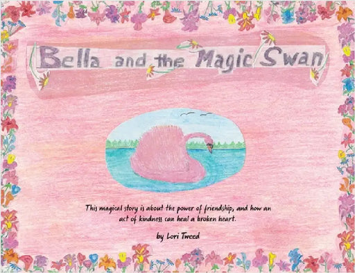Bella and The Magic Swan by Lori Tweed